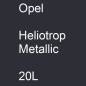 Preview: Opel, Heliotrop Metallic, 20L.